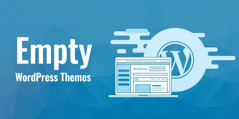 Empty WordPress Themes and Empty Website Templates Design for developers and designers, Custom Website Design, Flexible Website Customization.